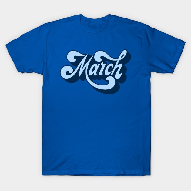 March with beautiful blue writing T-Shirt by JAG2B